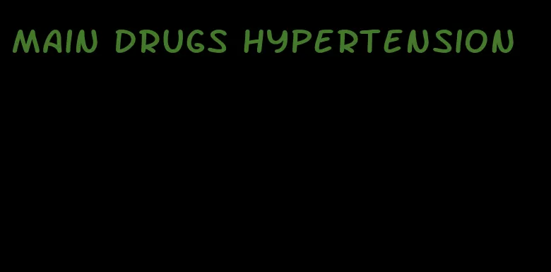 main drugs hypertension