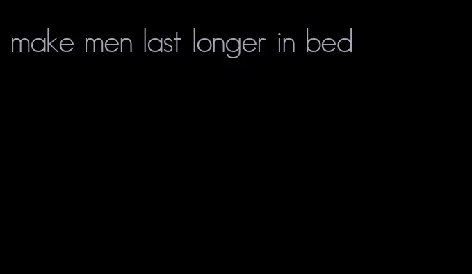 make men last longer in bed