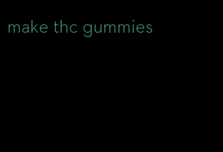 make thc gummies