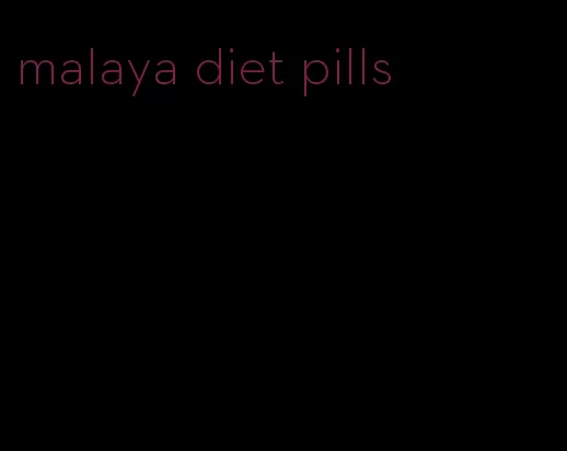 malaya diet pills