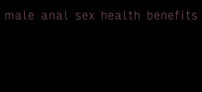 male anal sex health benefits