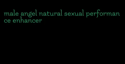 male angel natural sexual performance enhancer