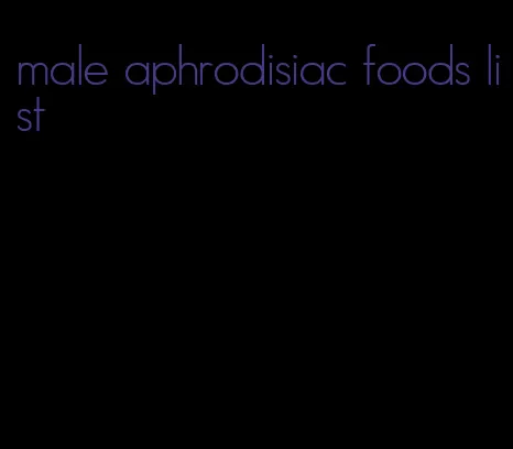 male aphrodisiac foods list
