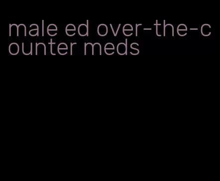 male ed over-the-counter meds