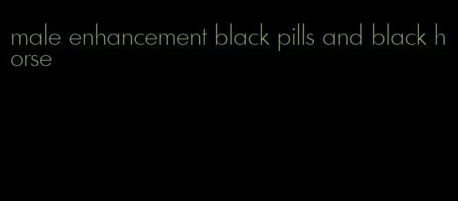 male enhancement black pills and black horse