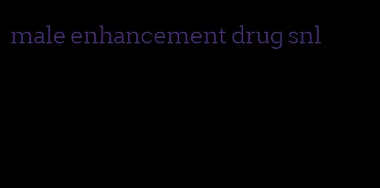male enhancement drug snl