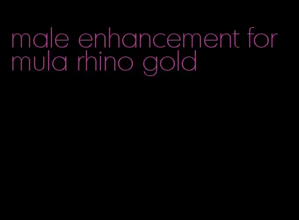 male enhancement formula rhino gold