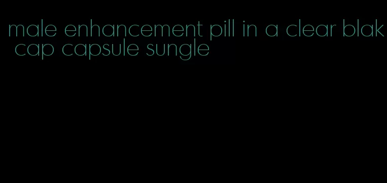 male enhancement pill in a clear blak cap capsule sungle