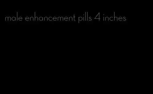 male enhancement pills 4 inches