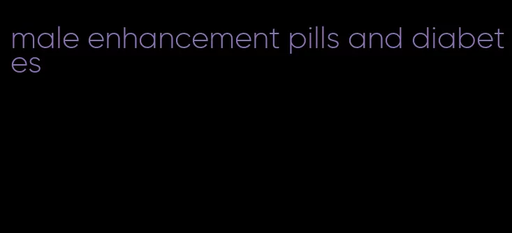 male enhancement pills and diabetes