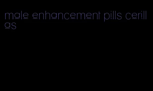male enhancement pills cerillas