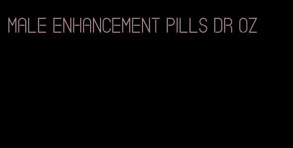 male enhancement pills dr oz