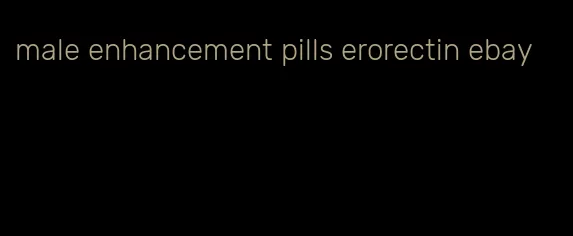 male enhancement pills erorectin ebay