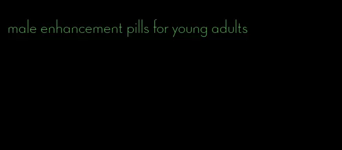 male enhancement pills for young adults