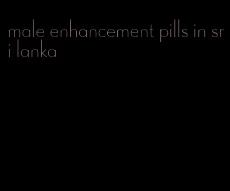 male enhancement pills in sri lanka