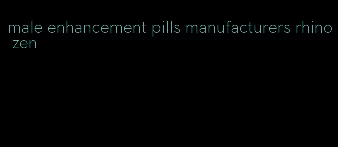 male enhancement pills manufacturers rhino zen