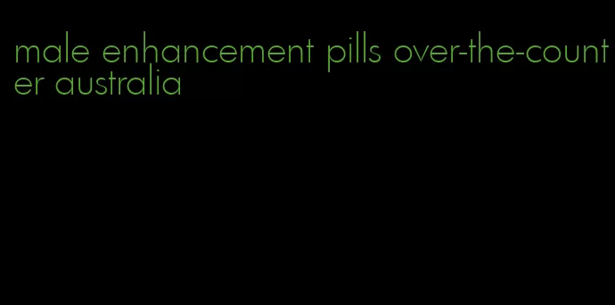 male enhancement pills over-the-counter australia
