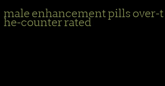 male enhancement pills over-the-counter rated