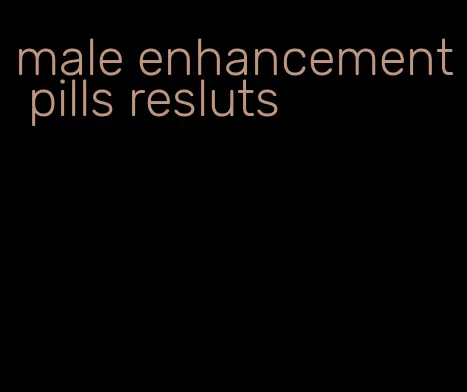 male enhancement pills resluts