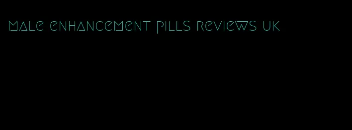 male enhancement pills reviews uk