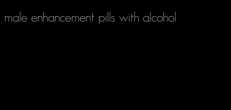 male enhancement pills with alcohol