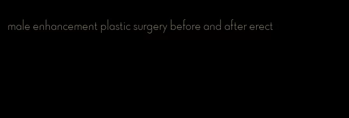 male enhancement plastic surgery before and after erect