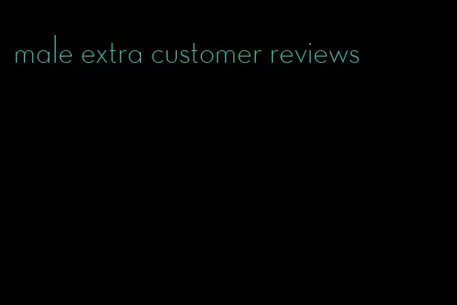 male extra customer reviews