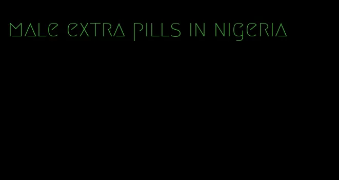 male extra pills in nigeria