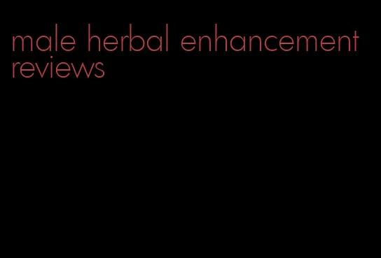 male herbal enhancement reviews