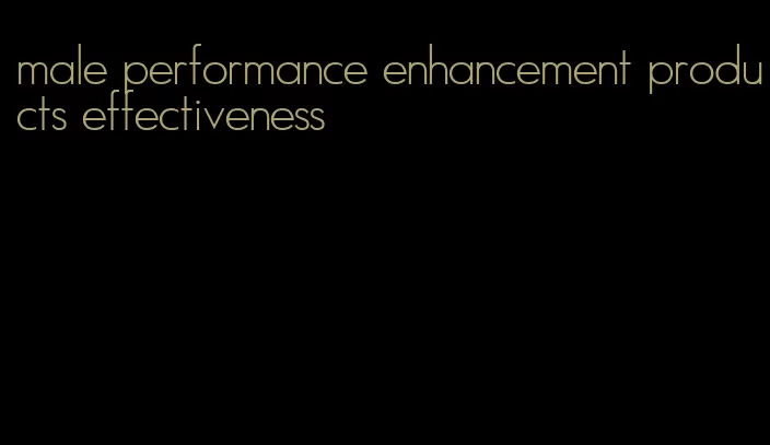 male performance enhancement products effectiveness