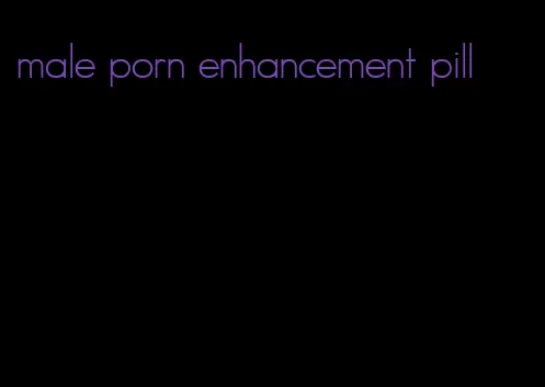 male porn enhancement pill