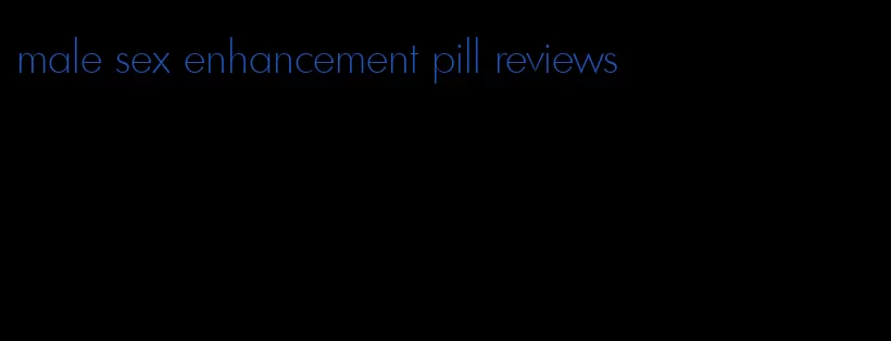 male sex enhancement pill reviews