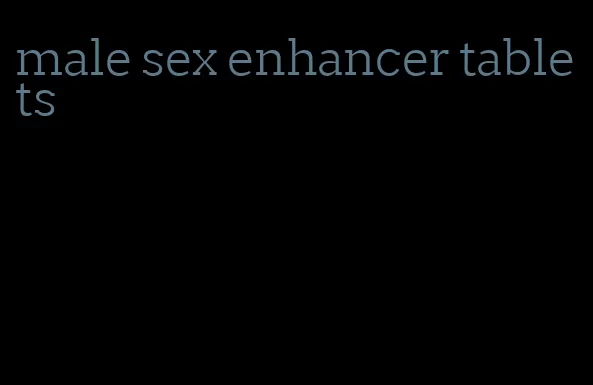 male sex enhancer tablets