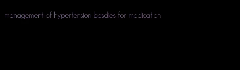 management of hypertension besdies for medication