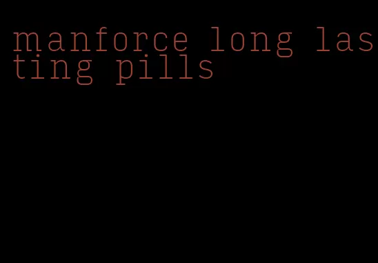 manforce long lasting pills