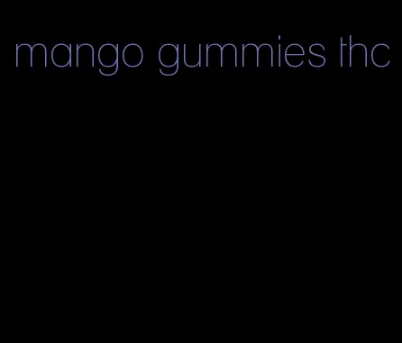 mango gummies thc