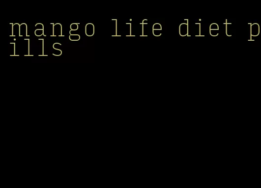 mango life diet pills