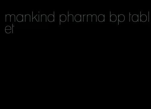 mankind pharma bp tablet