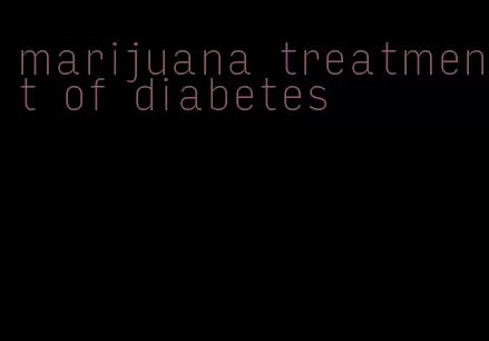marijuana treatment of diabetes