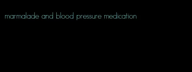 marmalade and blood pressure medication