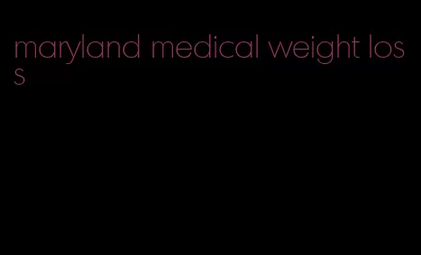 maryland medical weight loss