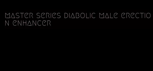 master series diabolic male erection enhancer