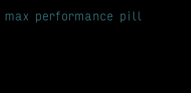 max performance pill
