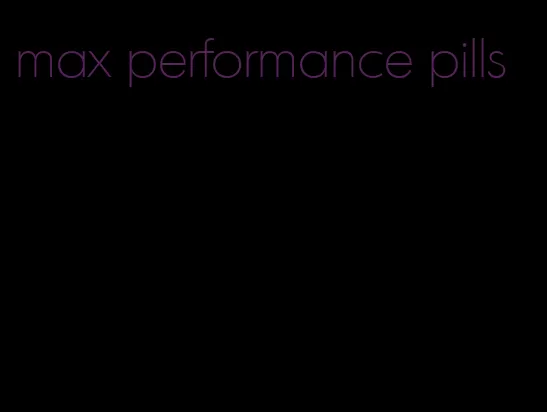 max performance pills