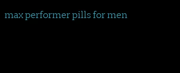 max performer pills for men