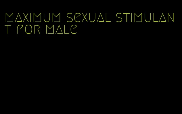 maximum sexual stimulant for male