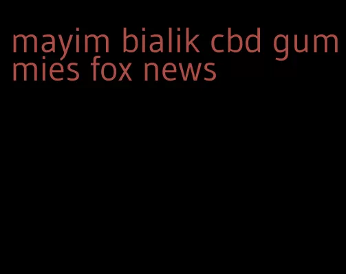 mayim bialik cbd gummies fox news