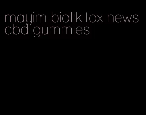 mayim bialik fox news cbd gummies