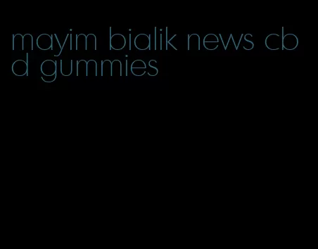 mayim bialik news cbd gummies