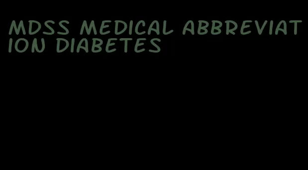 mdss medical abbreviation diabetes